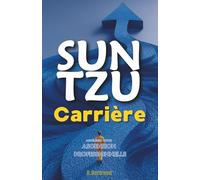 Sun Tzu Carrière: Accélérez Votre Ascension Professionnelle