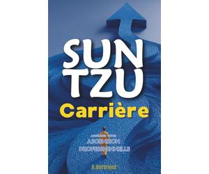Sun Tzu Carrière: Accélérez Votre Ascension Professionnelle