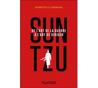 Sun Tzu De l'art de la guerre à l'art de diriger - Domitille Germain - Dunod - broché - Etude