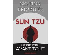 Sun Tzu et la Gestion des Priorités: L’Essentiel avant Tout
