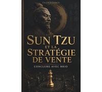 Sun Tzu et la Stratégie de Vente: Conclure avec Brio