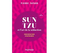 Sun tzu et l'art de la séduction Considérations stratégiques - 2nde édition - Pierre Fayard - Dunod - broché - Essai