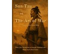 Sun Tzu on The Art of War: With a New Introduction on Strategic Thinking in the Digital Age by Kyle Cromey