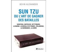 Sun Tzu ou l'art de gagner des batailles Bevin Alexander (Auteur), Jacques Bersani (Traduction)