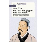 Sun Tzu ou l’art de gagner des batailles: Waterloo, Gettysburg, La Marne, la bataille de France, Stalingrad