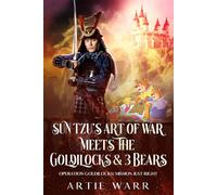 Sun Tzu’s “The Art of War” Meets the “Goldilock & 3 Bears” Fairy Tale: Operation Goldilocks: Mission Just Right