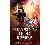 Sun Tzu’s “The Art of War” Meets the “Red Riding Hood” Fairy Tale: The Art of War: Red Riding Edition