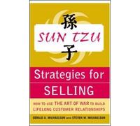 Sun Tzu Strategies For Selling: How To Use The Art Of War To Build Lifelong Customer Relationships