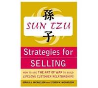 Sun Tzu Strategies for Selling: How to Use The Art of War to Build Lifelong Customer Relationships Michaelson, Gerald A., Michaelson, Steven W., Michaelson Gerald (Auteur)