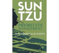Sun Tzu und das Prioritätenmanagement: Das Wesentliche zuerst