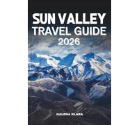 SUN VALLEY TRAVEL GUIDE 2026: Explore Idaho’s Iconic Mountain Escape with Scenic Trails, Hidden Gems, Outdoor Adventures, and Year-Round Activities