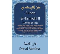 Sunan al-Tirmidhi II (Libri da 30 a 37): Volontà, Doni, Qadar, Fitan, Sogni, Testimoni, Zuhd, Giudizio, Riqaq e Wara', Paradiso, Inferno, Fede, ... Tilawah, Tafsir, Supplica, Virtù (traduzione)
