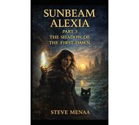 SUNBEAM ALEXIA PART 3: THE SHADOW OF THE FIRST DAWN