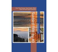 Sunbird FIRE by 40: One Tiny House, Two Coasts, Nine Years of Full-Time Freedom