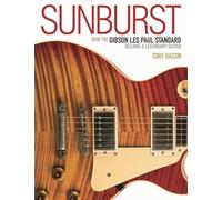 Sunburst: How the Gibson Les Paul Became a Legendary Guitar