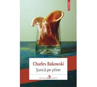 Sunca pe paine - Charles Bukowski, Biblioteca Polirom. Esential, Editie in limba romana