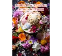 Sundae Bliss: 96 of Our Summer Ice Cream Creations