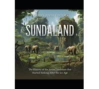 Sundaland: The History Of The Asian Landmass That Started Sinking After The Ice Age