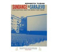Sundance To Sarajevo: Film Festivals And The World They Made