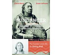 Sun Dancer - Sagesse Et Visions D'un Natif Américain