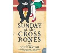 Sunday at the Cross Bones by John Walsh Paperback Book Walsh, John (Auteur)