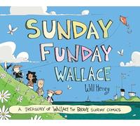Sunday Funday Wallace: A Treasury of Wallace the Brave Sunday Comics