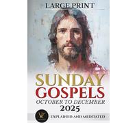 Sunday Gospels October to December 2025 - Large Print: Explained and Meditated: Catholic Sunday Missal Companion 2025: Includes Order of Mass, Sunday ... Prayers (Cycle C, Liturgical Calendar 2025)