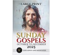 Sunday Gospels October to December 2025 - Large Print: Explained and Meditated: Catholic Sunday Missal Companion 2025: Includes Order of Mass, Sunday ... Prayers (Cycle C, Liturgical Calendar 2025)