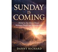 Sunday is Coming: Belief in the Silent Hours Between Death and Resurrection