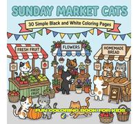 Sunday Market Cats: 30 Simple Black and White Coloring Pages for Kids Ages 4-12