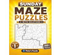 Sunday Maze Puzzles: 200+ Fun Mazes to Challenge Your Mind • Two Puzzles Per Page • With Solutions • Volume 1