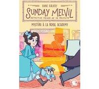 Sunday Melvil, détective privée de Sa Majesté - Mystère à la Royal Academy Anne Kalicky (Auteur), Eloïse Mokhtari (Illustration)