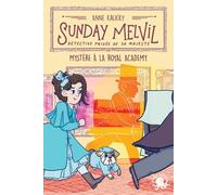 Sunday Melvil, détective privée de sa Majesté - Mystère à la Royal Academy - Lecture roman jeunesse enquête - Dès 8 ans
