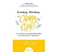 Sunday, Monday, happy days ! POCHE: 101 expériences de psychologie positive pour être heureux 7 jours sur 7