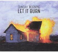 Sunday Morning - Let It Burn [Import]