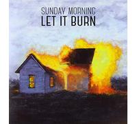 Sunday Morning - Let It Burn [Import]