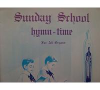 Sunday School Hymn-time for All Organs