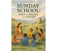 Sunday School: Jesus the Healer and Teacher