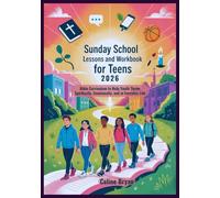Sunday School Lessons and Workbook for Teens 2026: Bible Curriculum to Help Youth Thrive Spiritually, Emotionally, and in Everyday Life