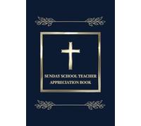 Sunday School Teacher Appreciation Book: A Thank You Message Book for Church Teachers