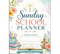Sunday School Teacher Planner: A Faith-Based Weekly Organizer for Bible Lessons, Memory Verses, Crafts, Games, Prayer, and Classroom Ministry