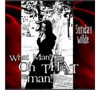 Sunday Wilde - What Oh That Man