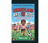 SUNDERLAND A.F.C BOOK FOR KIDS: The Story Of A Proud Football Family - Amazing Players And Fun Facts (Inspiring Young Readers)