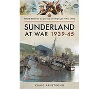 Sunderland at War 193945 by Craig Armstrong Craig Armstrong (Auteur)