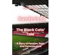 Sunderland: The Black Cats' Tale - A Story of Passion, Pain, and Perseverance