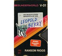 Sunderworld - Die beachtlichen Misserfolge des Leopold Berry Roman | Der langersehnte neue Fantasyroman vom Autor von »Die Insel der besonderen Kinder« - Ransom Riggs - Piper ebooks - ebook (ePub) - L