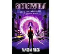 Sunderworld, Tome 01 Ransom Riggs (Auteur), Sidonie Van Den Dries (Traduction), Rico Jr (Illustration)