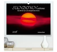 SUNDOWN EXTREME - Das Bild der auf- und untergehenden Sonne (hochwertiger Premium Wandkalender 2026 DIN A2 quer), Kunstdruck in Hochglanz: Kurz nach ... sich die Sonne in glänzender Pracht.