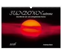 SUNDOWN EXTREME - Das Bild der auf- und untergehenden Sonne (Wandkalender 2026 DIN A3 quer), CALVENDO Monatskalender: Kurz nach Sonnenaufgang und vor ... sich die Sonne in glänzender Pracht.