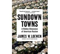 Sundown Towns: A Hidden Dimension of American Racism by Loewen, James W. NEUF
